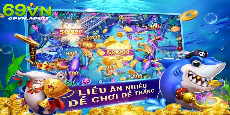 Tham gia chơi bắn cá ăn xu 69Vn hiệu quả khu bắn vào đầu
