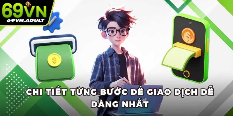Chi tiết từng bước để giao dịch dễ dàng nhất